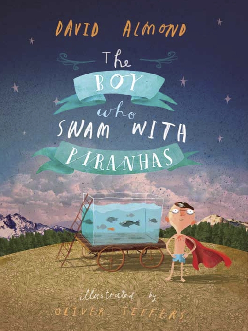 Title details for The Boy Who Swam with Piranhas by David Almond - Available